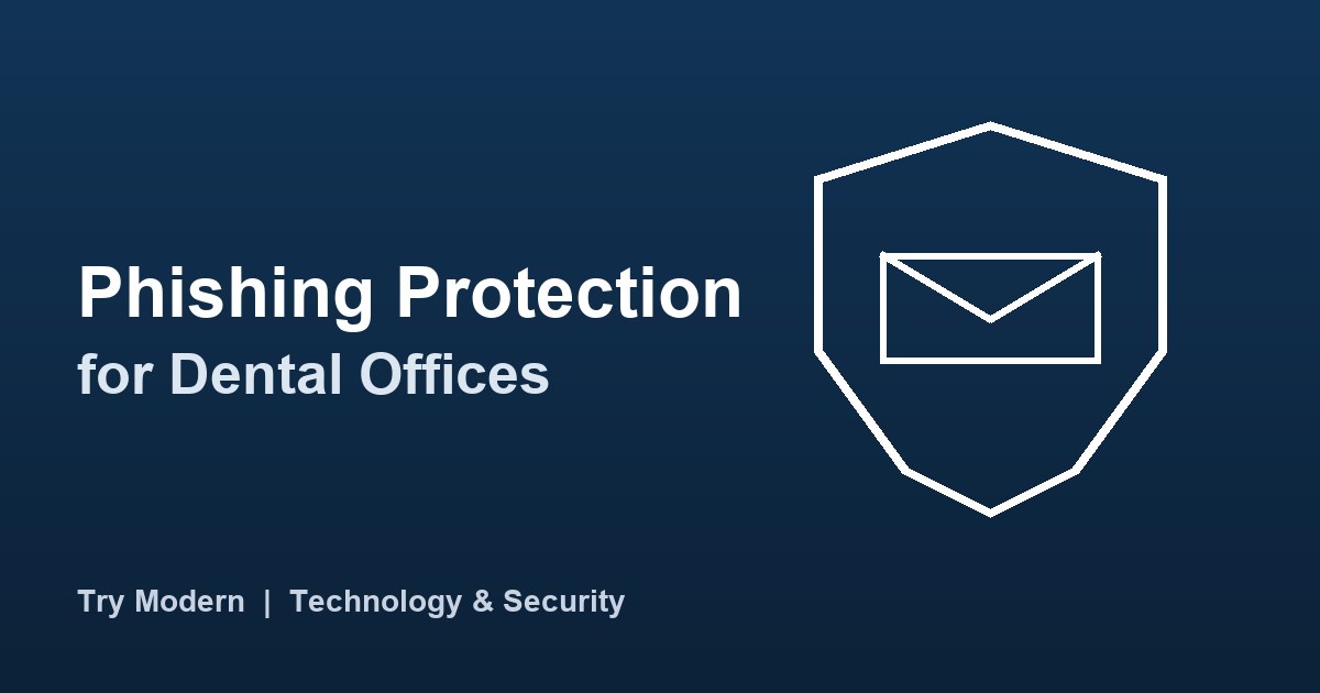 Phishing Protection for Dental Offices: A Practical Guide for Front Desk and Owners